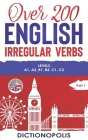 Over 200 English Irregular Verbs: Part 1: Levels A1, A2, B1, B2, C1, C2 By Dictionopolis Cover Image