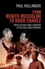 From Benito Mussolini to Hugo Chavez: Intellectuals and a Century of Political Hero Worship By Paul Hollander Cover Image