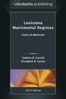 Louisiana Matrimonial Regimes: Cases & Materials, 2014 edition By Andrea B. Carroll, Elizabeth R. Carter Cover Image