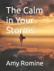 The Calm in Your Storms By Amy Pierce Romine Cover Image