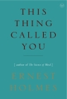 This Thing Called You By Ernest Holmes Cover Image