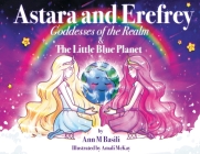 Astara and Erefrey, Goddesses of the Realm & The Little Blue Planet Cover Image