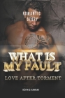 What is my fault: Love after torment, KEVIN & HANNAH, relationship books, romance novels Cover Image