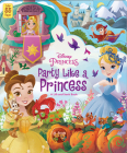 Disney Princess: Party Like a Princess: A Lift-and-Seek Book (Lift-the-Flap) By Editors of Studio Fun International Cover Image