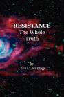Resistance - The Whole Truth By C. Jennings Celia Cover Image