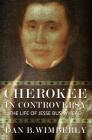 Cherokee in Controversy: The Life of Jesse Bushyhead By Mercer University Press, Dan B. Wimberly Cover Image