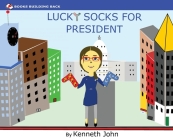 Lucky Socks for President By Kenneth John Cover Image