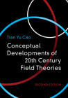 Conceptual Developments of 20th Century Field Theories By Tian Yu Cao Cover Image