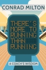 There's More To Running Than Running By Conrad Milton Cover Image