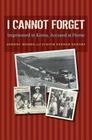 I Cannot Forget: Imprisoned in Korea, Accused at Home (Williams-Ford Texas A&M University Military History Series #142) By John Wilson Moore, Judith Fenner Gentry Cover Image