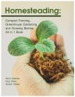 Homesteading: Compact Farming, Greenhouse Gardening and Growing Berries. All in 1 Book Cover Image