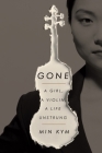 Gone: A Girl, a Violin, a Life Unstrung Cover Image