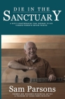 Die In The Sanctuary: A wife's heartbreaking final message to her husband moments before passing. By Adam Palmer (Editor), Sam Parsons Cover Image