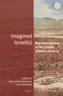 Imagined Israel(s): Representations of the Jewish State in the Arts (Jewish Identities in a Changing World #35) By Rocco Giansante (Editor), Luna Goldberg (Editor) Cover Image