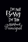 I'm Not Bossy I'm The Assistant Principal: Gift For Assistant Principal Cover Image