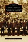 Firefighting in Frederick County (Images of America) By Clarence Chip Jewell Cover Image