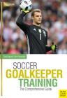 Soccer Goalkeeper Training: The Comprehensive Guide Cover Image