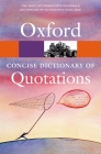 Concise Oxford Dictionary of Quotations (Oxford Quick Reference) By Susan Ratcliffe (Editor) Cover Image