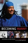 Becoming Manny: Inside the Life of Baseball's Most Enigmatic Slugger Cover Image