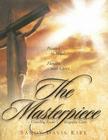 The Masterpiece: Painted in Blood, Floodlit in Glory By Sandra Davis Kirk Cover Image