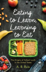 Eating to Learn, Learning to Eat: The Origins of School Lunch in the United States (Critical Issues in Health and Medicine) Cover Image