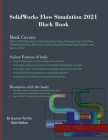 SolidWorks Flow Simulation 2021 Black Book By Gaurav Verma, Matt Weber Cover Image
