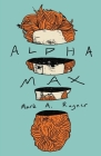 Alpha Max By Mark A. Rayner Cover Image