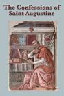 The Confessions of Saint Augustine By Saint Augustine Cover Image