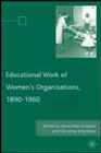 The Educational Work of Women's Organizations, 1890-1960 Cover Image