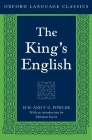 The King's English (Oxford Language Classics) By H. W. Fowler, F. G. Fowler, Matthew Parris (Introduction by) Cover Image