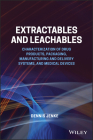 Extractables and Leachables: Characterization of Drug Products, Packaging, Manufacturing and Delivery Systems, and Medical Devices By Dennis Jenke Cover Image