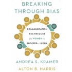 Breaking Through Bias Lib/E: Communication Techniques for Women to Succeed at Work By David Ramsay Steele (Read by), Alton B. Harris, Cynthia K. Harris Cover Image