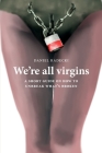 We're all virgins: A short guide on how to unbroke what's broken Cover Image