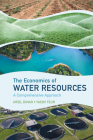 The Economics of Water Resources: A Comprehensive Approach By Ariel Dinar, Yacov Tsur Cover Image