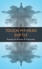 Touch My Head Softly Cover Image