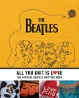All You Knit Is Love: The Official Beatles Knitting Book By Caroline Smith Cover Image