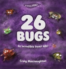 26 Bugs: An Incredible Insect ABC! Cover Image
