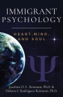 Immigrant Psychology: Heart, Mind, and Soul By Joachim O. F. Reimann, Dolores I. Rodríguez-Reimann Cover Image