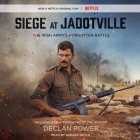 Siege at Jadotville: The Irish Army's Forgotten Battle By Declan Power (Read by), Gerard Doyle (Read by) Cover Image
