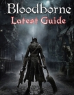 Bloodborne: LATEST GUIDE: The Complete Guide, Walkthrough, Tips and Hints to Become a Pro Player By Jay Kim Cover Image