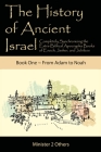 The History of Ancient Israel: Completely Synchronizing the Extra-Biblical Apocrypha Books of Enoch, Jasher, and Jubilees: Book 1 From Adam to Noah Cover Image