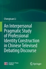 An Interpersonal Pragmatic Study of Professional Identity Construction in Chinese Televised Debating Discourse Cover Image