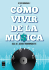 Cómo vivir de la música: Guía del músico independiente Cover Image