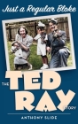 Just a Regular Bloke (hardback): The Ted Ray Story By Anthony Slide Cover Image