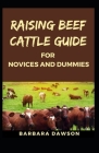 Raising Beef Cattle Guide for Novices and Dummies Cover Image