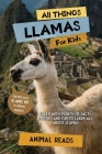 All Things Llamas For Kids: Filled With Plenty of Facts, Photos, and Fun to Learn all About Llamas By Animal Reads Cover Image