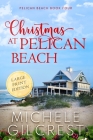 Christmas At Pelican Beach LARGE PRINT (Pelican Beach Series Book 4) By Michele Gilcrest Cover Image