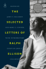 The Selected Letters of Ralph Ellison By Ralph Ellison, John F. Callahan (Editor), Marc C. Conner (Editor) Cover Image