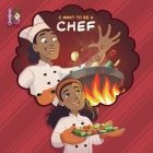 I Want To Be A Chef: Explore Cooking as a Career for Young Chefs! By Carlos Varejão (Illustrator), Christiane Tee (Illustrator), Team Unibino (Contribution by) Cover Image
