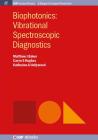 Biophotonics: Vibrational Spectroscopic Diagnostics (Iop Concise Physics) Cover Image